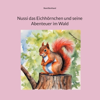 Paperback Nussi das Eichhörnchen und seine Abenteuer im Wald [German] Book