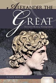 Alexander the Great: Ancient King & Conqueror - Book  of the Essential Lives