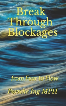 Paperback Break Through Blockages: from Fear to Flow Book