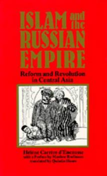 Hardcover Islam and the Russian Empire: Reform and Revolution in Central Asia (Comparative Studies on Muslim Societies) Book