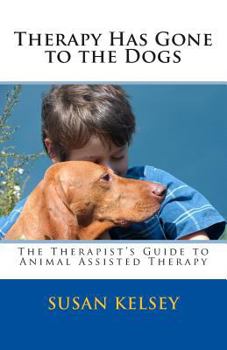 Paperback Therapy Has Gone to the Dogs: The Therapist's Guide to Animal Assisted Therapy Book