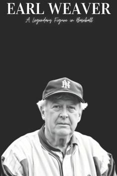 Paperback Earl Weaver: A Legendary Figure in Baseball Book