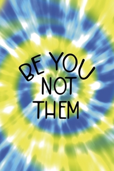 Be You Not Them: Notebook Journal Composition Blank Lined Diary Notepad 120 Pages Paperback Blue And Green Texture Stoner