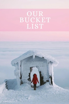 Paperback Our Bucket List: To Spend Your Married Life Together With Adventures Then Use This Couple Edition Bucket List Journal to Plan Your Coup Book