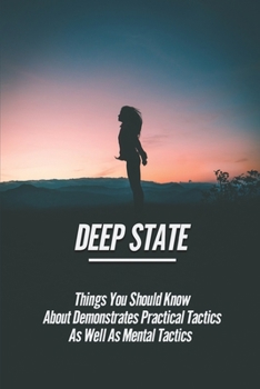 Paperback Deep State: Things You Should Know About Demonstrates Practical Tactics As Well As Mental Tactics: Control Of Your Soul Book
