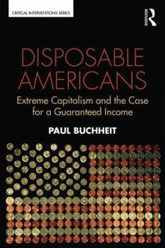 Paperback Disposable Americans: Extreme Capitalism and the Case for a Guaranteed Income Book