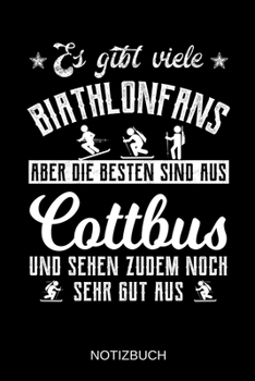 Es gibt viele Biathlonfans aber die besten sind aus Cottbus und sehen zudem noch sehr gut aus: A5 Notizbuch | Liniert 120 Seiten | ... | Muttertag | Namenstag (German Edition)