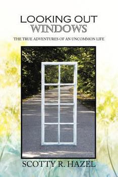 Paperback Looking Out Windows: The True Adventures of an Uncommon Life Book