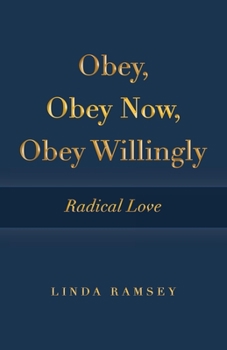 Paperback Obey, Obey Now, Obey Willingly: Radical Love Book