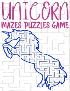 Paperback Unicorn Mazes Puzzles Game: unicorn activity for all ages in a Variety of Styles and Patterns with cute unicorn pages to cultivate and To test you Book