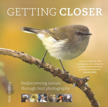 Paperback Getting Closer: Rediscovering Nature Through Bird Photography Book