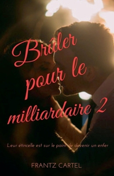 Paperback Brûler pour le milliardaire 2 [French] Book