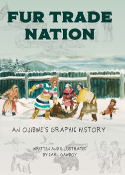 Hardcover Fur Trade Nation: An Ojibwe's Graphic History Book