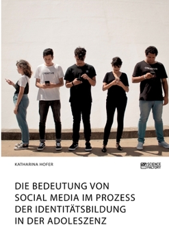 Paperback Die Bedeutung von Social Media im Prozess der Identitätsbildung in der Adoleszenz [German] Book