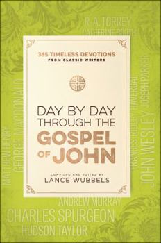Hardcover Day by Day Through the Gospel of John: 365 Timeless Devotions from Classic Writers Book
