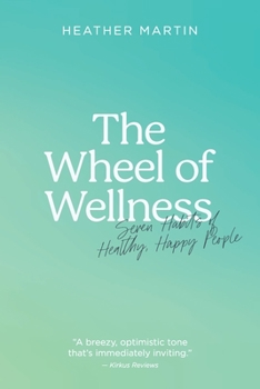 The Wheel of Wellness: 7 Habits of Healthy, Happy People