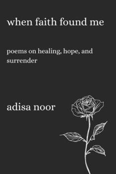 Paperback When Faith Found Me: Poems on Healing, Hope, and Surrender Book