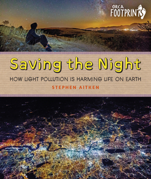 Hardcover Saving the Night: How Light Pollution Is Harming Life on Earth Book