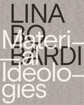 Paperback Lina Bo Bardi: Material Ideologies Book