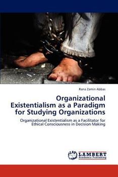 Paperback Organizational Existentialism as a Paradigm for Studying Organizations Book