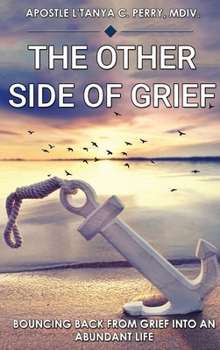 Hardcover The Other Side of Grief: Bouncing Back from Grief Into an Abundant Life Book