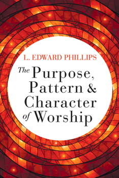 Paperback The Purpose, Pattern, and Character of Worship Book