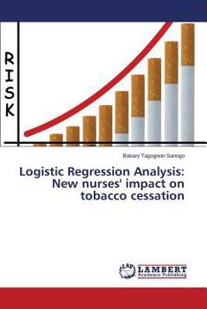 Paperback Logistic Regression Analysis: New Nurses' Impact on Tobacco Cessation Book