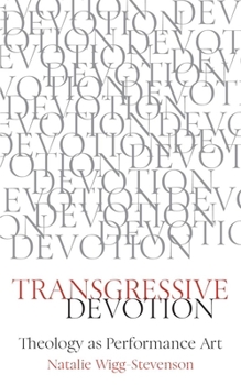 Hardcover Transgressive Devotion: Theology as Performance Art Book