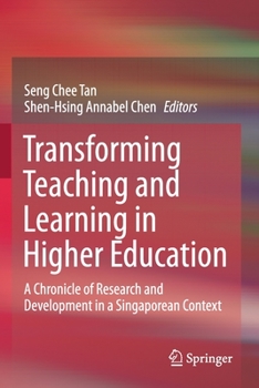 Paperback Transforming Teaching and Learning in Higher Education: A Chronicle of Research and Development in a Singaporean Context Book