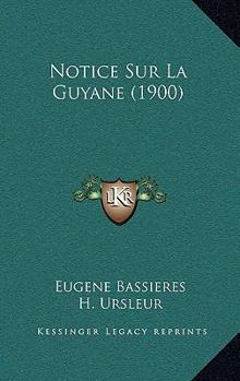 Notice Sur La Guyane (1900)