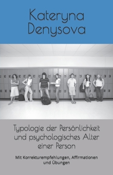 Paperback Typologie der Persönlichkeit und psychologisches Alter einer Person: Mit Korrekturempfehlungen, Affirmationen und Übungen [German] Book