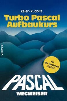 Paperback Turbo Pascal-Wegweiser Aufbaukurs: Für Die Versionen 5.0 Und 5.5 [German] Book