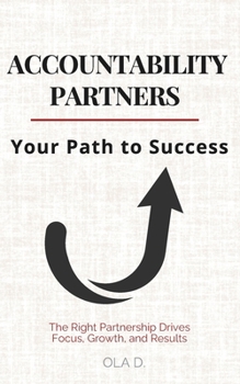 Paperback Accountability Partners: Your Path to Success: How the Right Partnership Drives Focus, Growth, and Results Book