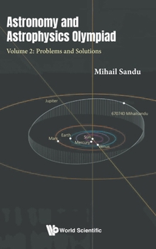 Astronomy and Astrophysics Olympiad - Volume 2: Problems and Solutions