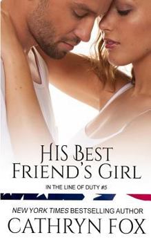 His Best Friend's Girl - Book #5 of the In the Line of Duty
