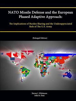 Paperback NATO Missile Defense and the European Phased Adaptive Approach: The Implications of Burden Sharing and the Underappreciated Role of The U.S. Army (Enl Book