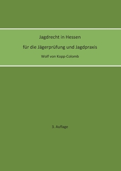 Paperback Jagdrecht in Hessen für die Jägerprüfung und die Jagdpraxis (3. Auflage) [German] Book