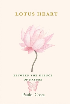 Paperback Lotus Heart: Between the silence of nature Book