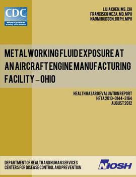 Paperback Metalworking Fluid Exposure at an Aircraft Engine Manufacturing Facility - Ohio Book