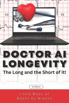 Paperback Doctor AI-Longevity: The Long and the Short of it! Book