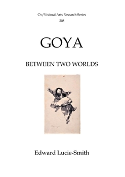 Paperback Goya: Between Two Worlds Book