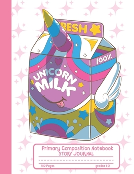 Primary Composition Notebook Story Journal: Cute Kawaii Unicorn Milk Notebook with Picture Space, 100 Handwriting Practice Pages with Dotted Midlines, ... Second and Third Grade, Elementary School