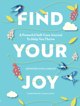 Paperback Find Your Joy: A Powerful Self-Care Journal to Help You Thrive Book