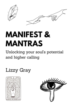 Paperback Manifesting & Mantras: Unlocking your soul's potential and your higher caller Book