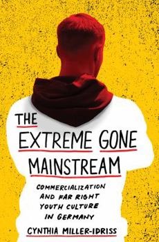 Hardcover The Extreme Gone Mainstream: Commercialization and Far Right Youth Culture in Germany Book