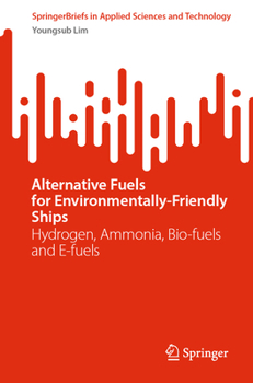 Paperback Alternative Fuels for Environmentally-Friendly Ships: Hydrogen, Ammonia, Bio-Fuels and E-Fuels Book