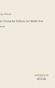 Hardcover Le Cronache Italiane nel Medio Evo: Studi [Italian] Book