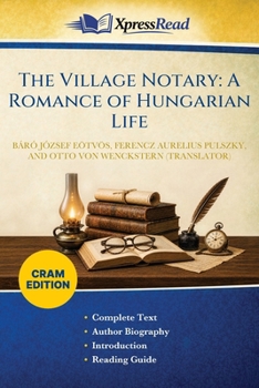 The Village Notary: A Romance of Hungarian Life (Cram Edition)