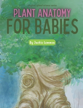 Paperback Plant Anatomy for Babies: Clayton's Plant Science Series Book