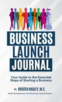 Hardcover Business Launch Journal: Your Guide to the Essential Steps of Starting a Business Book